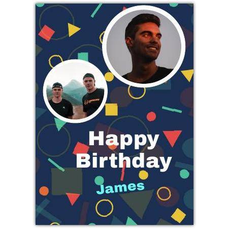 Personalised Happy Birthday Card for Him with Two Photo Uploads and Colourful Shapes Design