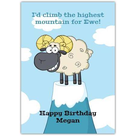 I'd Climb The Highest Mountain For Ewe Humorous Sheep Happy Birthday Card Personalised