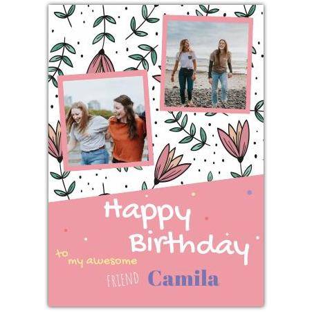 Personalised Happy Birthday Card with 2 Photos and Pink Floral Design for Friend