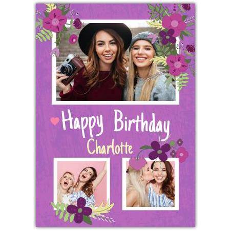 Personalised Purple Floral Happy Birthday Card with Three Photo Collage for Girls