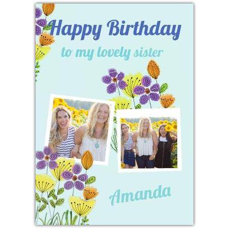 Happy Birthday Card for Sister Personalised with Two Photos and Floral Design