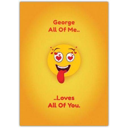 Personalised All of Me Loves You Heart Eyes Emoji Love Card for Romantic Occasions