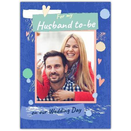 Personalised Wedding Day Card for Husband to Be with Photo Upload and Heart Design