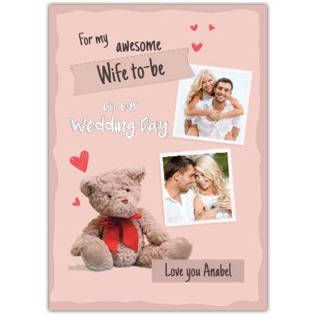 Personalised Wedding Day Wife to Be Teddy Bear Photo Upload Card