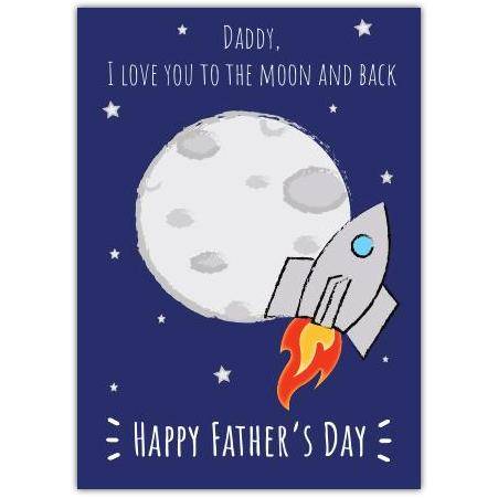 Daddy I Love You To The Moon And Back Fathers Day Rocket Greeting Card