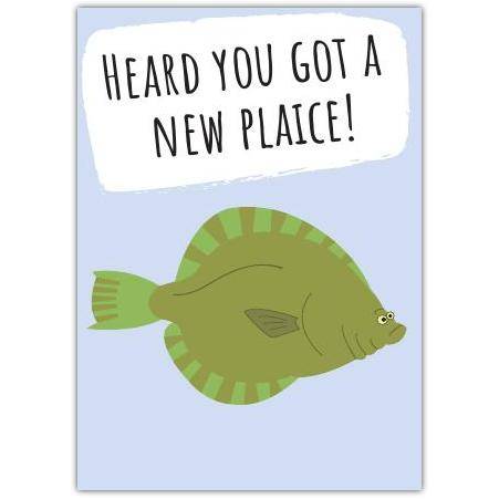 New Home Fish Pun Greeting Card Heard You Got a New Plaice Moving House Card