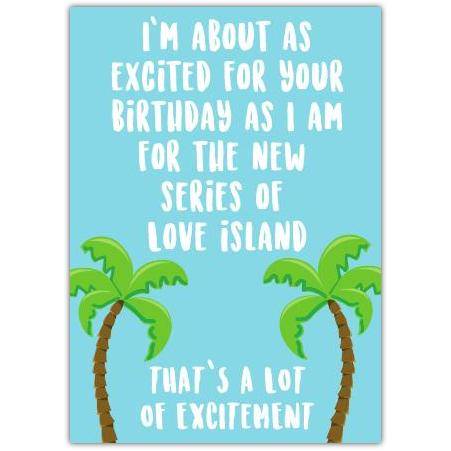 Funny Love Island Birthday Card Excited for New Series Palm Trees Design