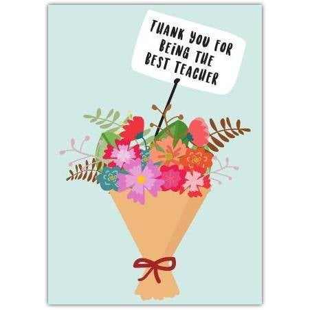 Thank You Best Teacher Floral Bouquet Greeting Card with Personalised Message