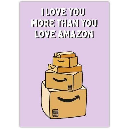 I Love You More Than You Love Amazon Humorous Greeting Card with Stacked Boxes on Purple Background