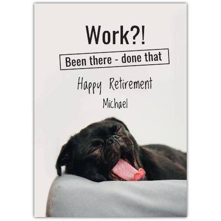 Personalised Happy Retirement Card with Sleepy Dog Work Been There Done That Design