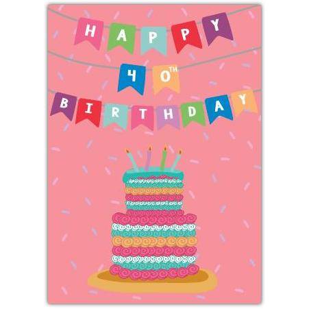 Happy 40th Birthday Colourful Banner and Cake Greeting Card