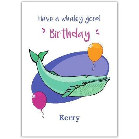 Personalised Whaley Good Pun Birthday Card with Whale and Balloons Design