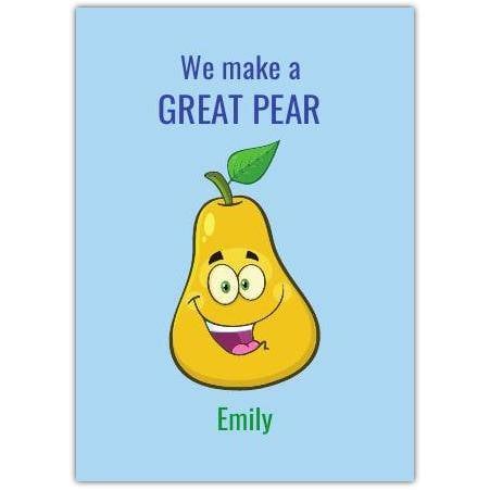 Funny Personalised Any Occasion Greeting Card We Make a Great Pear Design