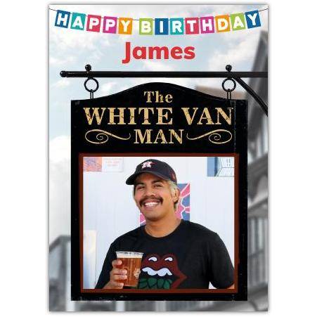 Personalised Happy Birthday Card White Van Man Pub Sign Photo Upload Option