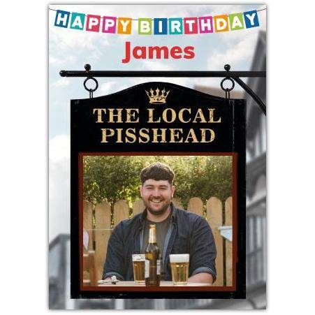 Personalised Happy Birthday Pub Sign Card with Photo The Local Pisshead Design