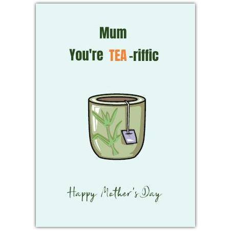 Mothers Day Pun Card Mum Youre Tea-riffic Green Tea Cup Design