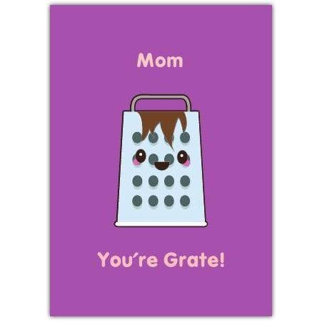 Mom You're Grate Humorous Greeting Card with Cute Cheese Grater Design for Mother's Day or Any Occasion