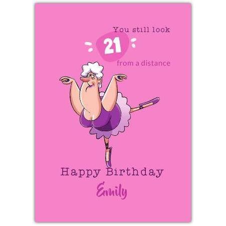 Funny Pink Ballet Birthday Card You Still Look 21 from a Distance Personalised