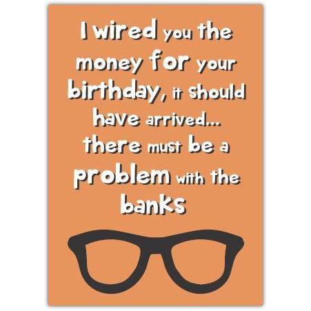 Funny Birthday Card with Glasses and Humorous Money Transfer Joke