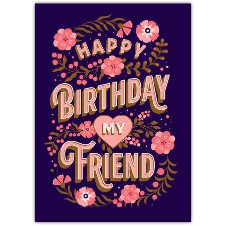 Happy Birthday My Friend Floral Design Personalised Greeting Card
