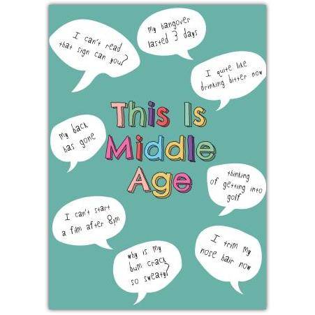 This Is Middle Age Humorous Birthday Card with Funny Speech Bubbles