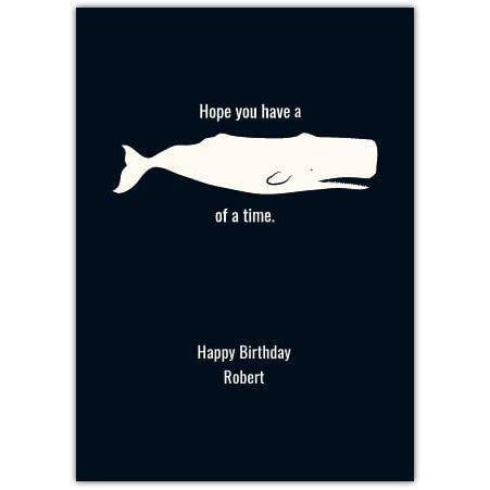 Whale Pun Humorous Personalised Birthday Card for Him or Her