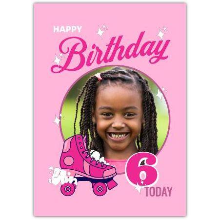 Personalised Happy 6th Birthday Roller Skates Photo Card for Girls