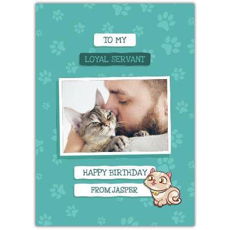 Personalised Birthday Card for Cat Owners To My Loyal Servant with Photo and Name Option