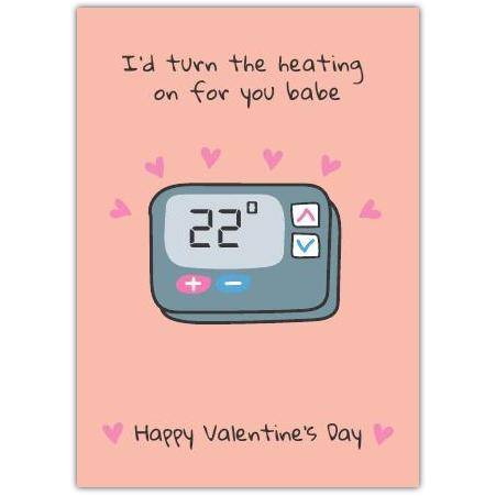 I'd Turn the Heating On for You Babe Romantic Valentine's Day Card