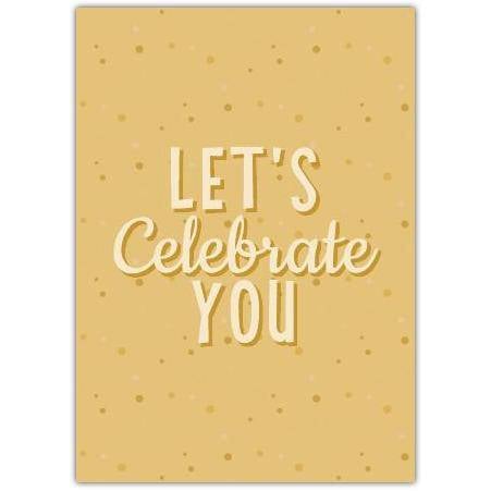 Let's Celebrate You Card