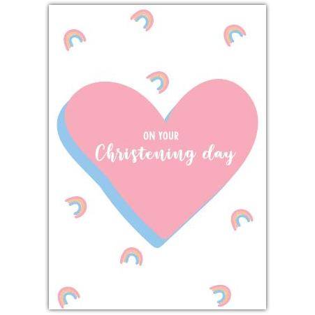 Christening Day Card with Pink Heart and Rainbow Design for Baby or Child Celebration