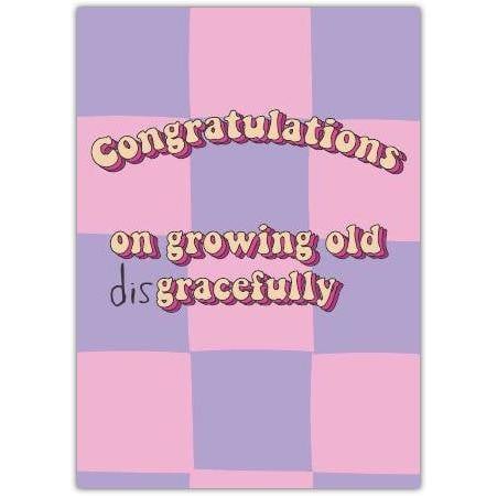 Funny Congratulations on Growing Old Disgracefully Birthday Card in Pink and Purple Checkerboard Design