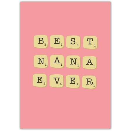 Best Nana Ever Scrabble Style Letter Tiles Greeting Card for Grandmother