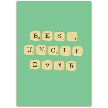 Best Uncle Ever Scrabble Tile Style Greeting Card for Birthday or Special Occasion