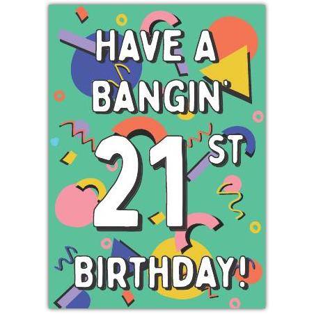 Have a Bangin 21st Birthday Card with Bright Retro Design and Colourful Patterns