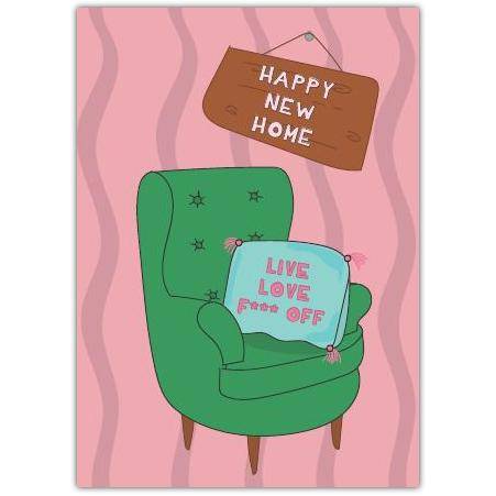 New Home Greeting Card with Humorous Chair and Live Love Off Cushion Design