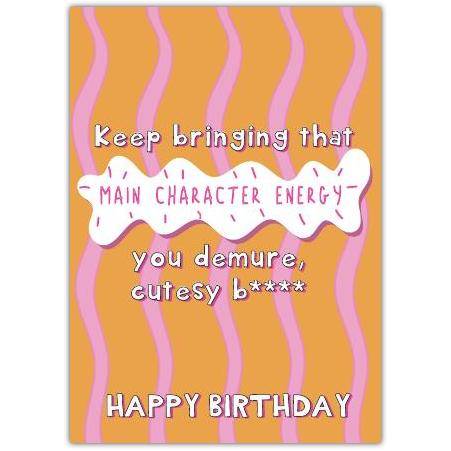 Funny Main Character Energy Birthday Card with Bold Sassy Message and Colourful Design