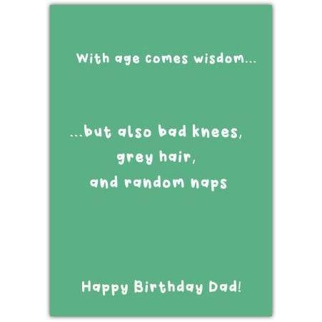 Humorous Birthday Card for Dad with Age Wisdom Bad Knees Grey Hair and Random Naps