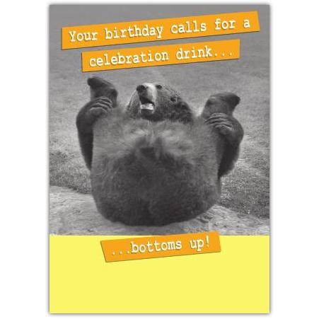 Funny Birthday Card with Bear Illustration Your Birthday Calls for a Celebration Drink Bottoms Up