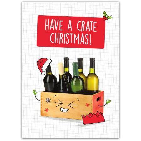 Have A Crate Christmas Wine Bottles Festive Humour Christmas Card