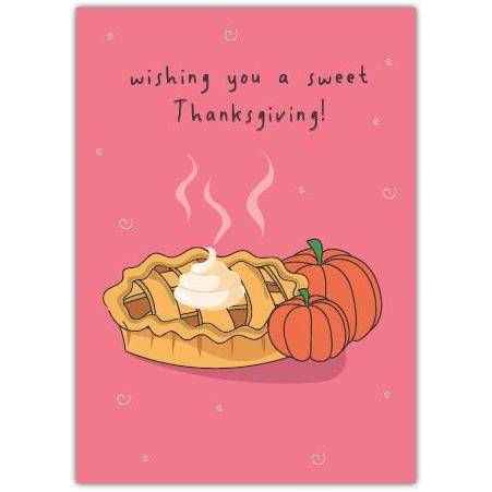 Wishing You A Sweet Thanksgiving Pumpkin Pie Card with Autumn Pumpkins Design