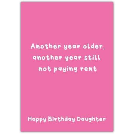 Funny Happy Birthday Daughter Card Pink Another Year Older Not Paying Rent Design