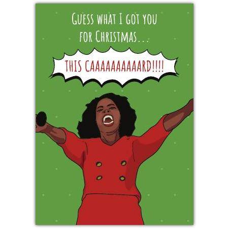 Funny Christmas Greeting Card Featuring Woman Singing with Guess What I Got You This Caaaaaard Design