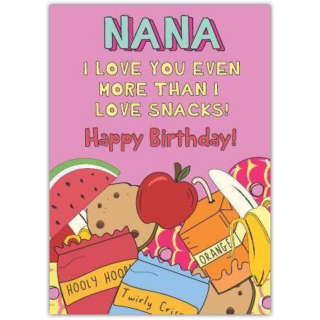 Nana Happy Birthday Card With I Love You More Than Snacks Design