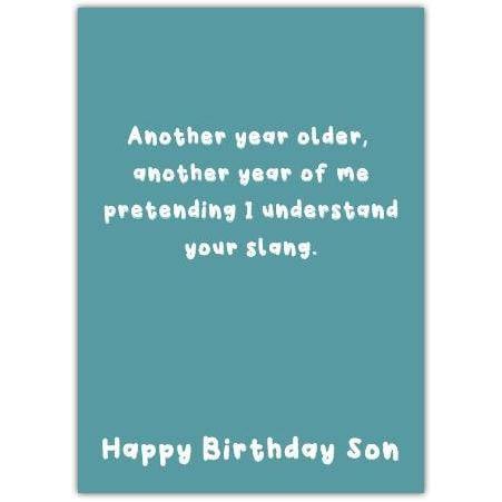 Humorous Happy Birthday Son Card Pretending to Understand Your Slang Design