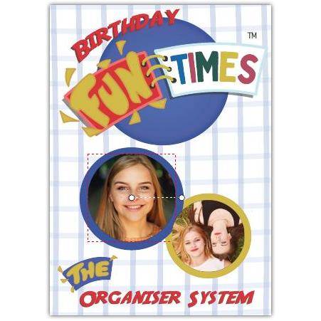 Personalised Birthday Fun Times Organiser System Photo Upload Card